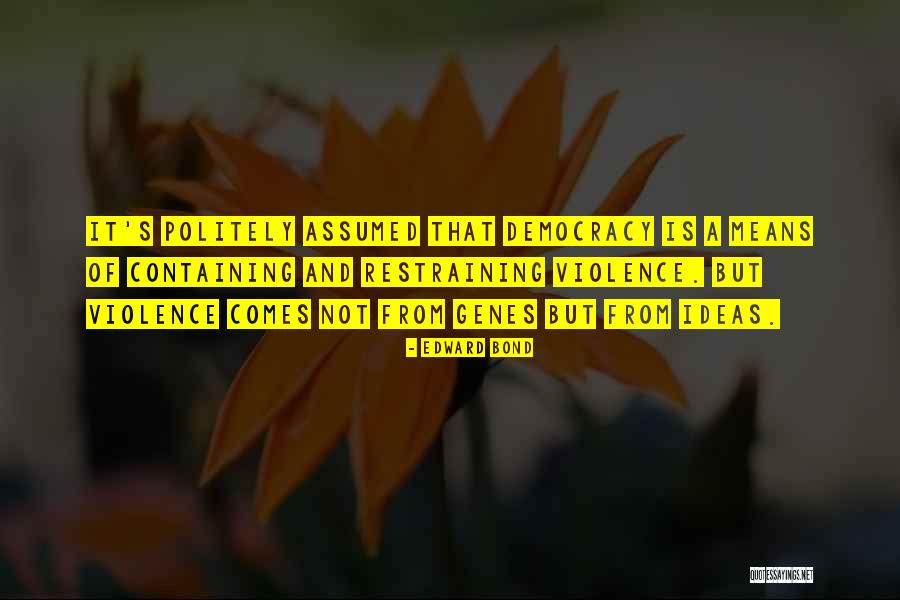 Edward Bond Quotes 2209641 Edward Bond Quotes 2209641