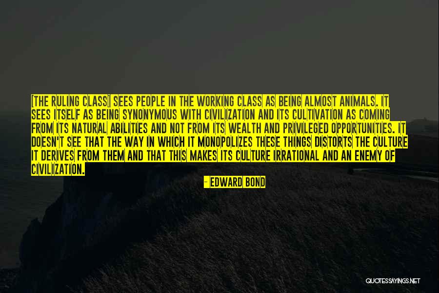 Edward Bond Quotes 240597 Edward Bond Quotes 240597