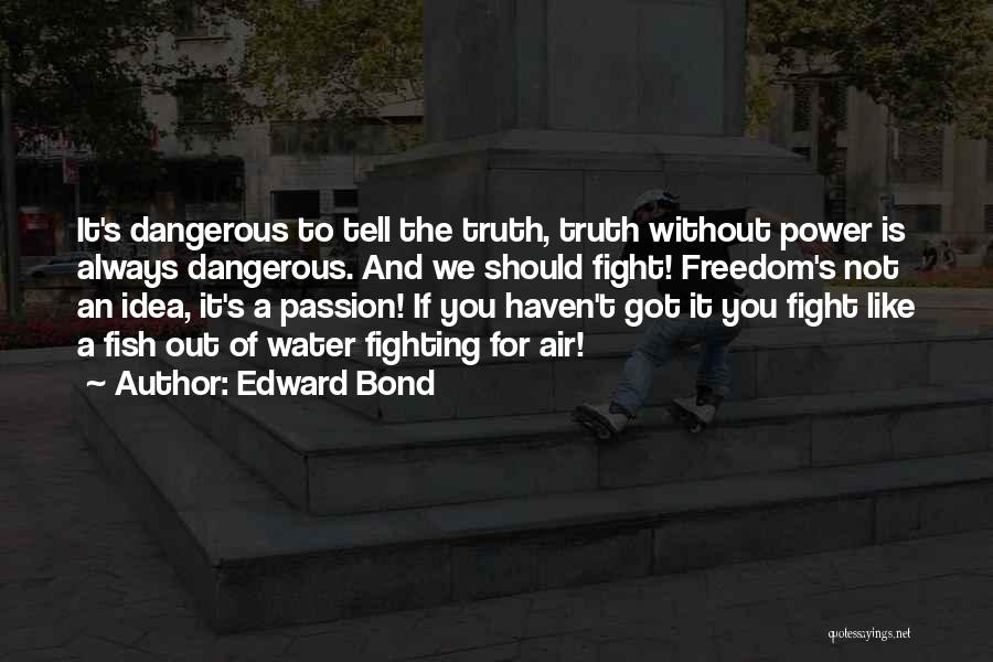 Edward Bond Quotes 242604