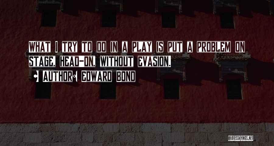 Edward Bond Quotes 307620