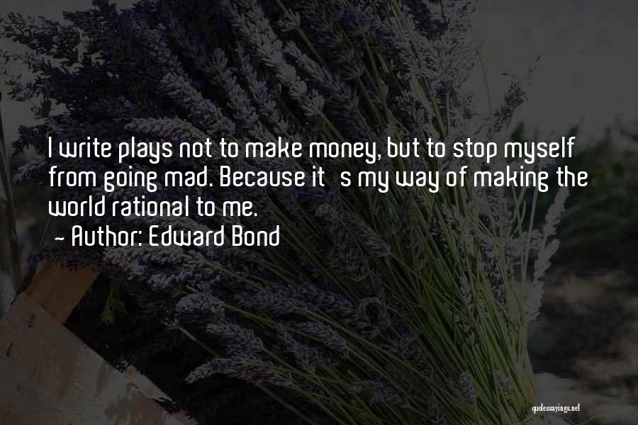 Edward Bond Quotes 434020