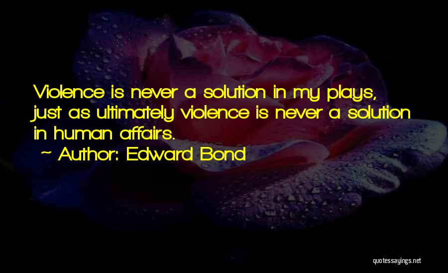 Edward Bond Quotes 741087