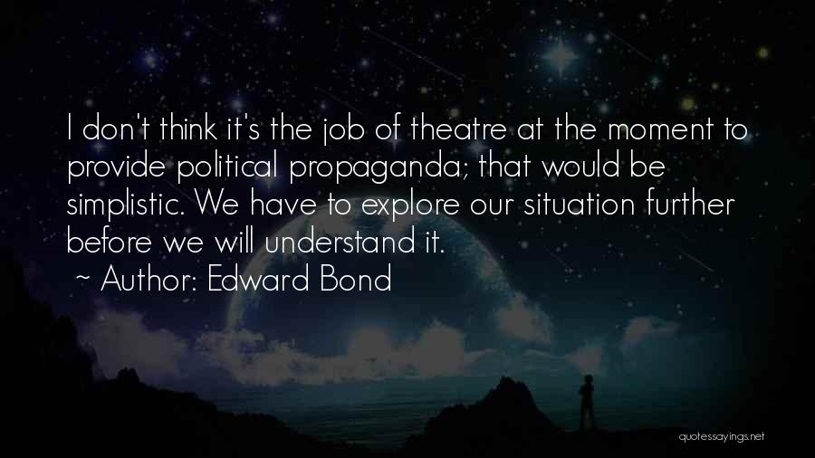 Edward Bond Quotes 834018