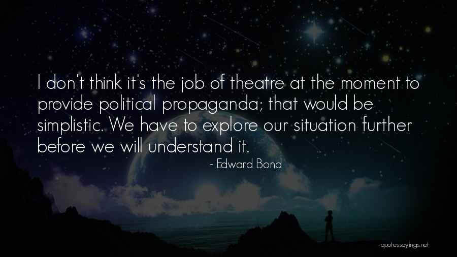 Edward Bond Quotes 834018