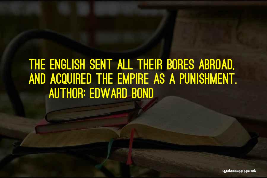 Edward Bond Quotes 962577