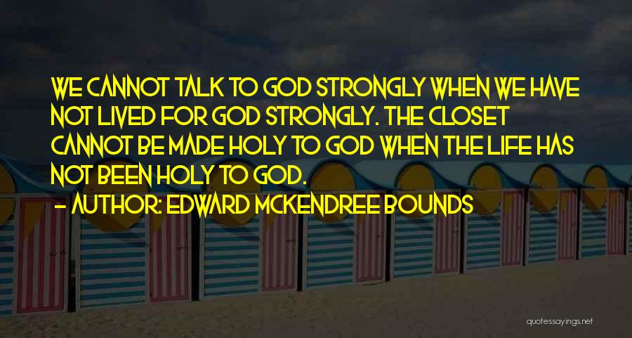 Edward Bounds Quotes By Edward McKendree Bounds