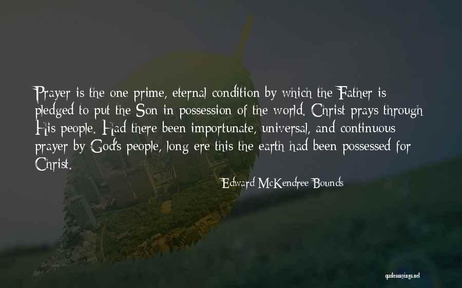 Edward Bounds Quotes By Edward McKendree Bounds Edward Bounds Quotes By Edward McKendree Bounds