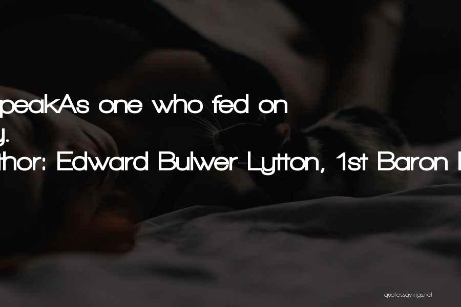 Edward Bulwer-Lytton, 1st Baron Lytton Quotes 680014