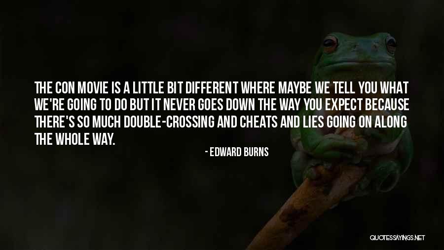 Edward Burns Quotes 1730442 Edward Burns Quotes 1730442