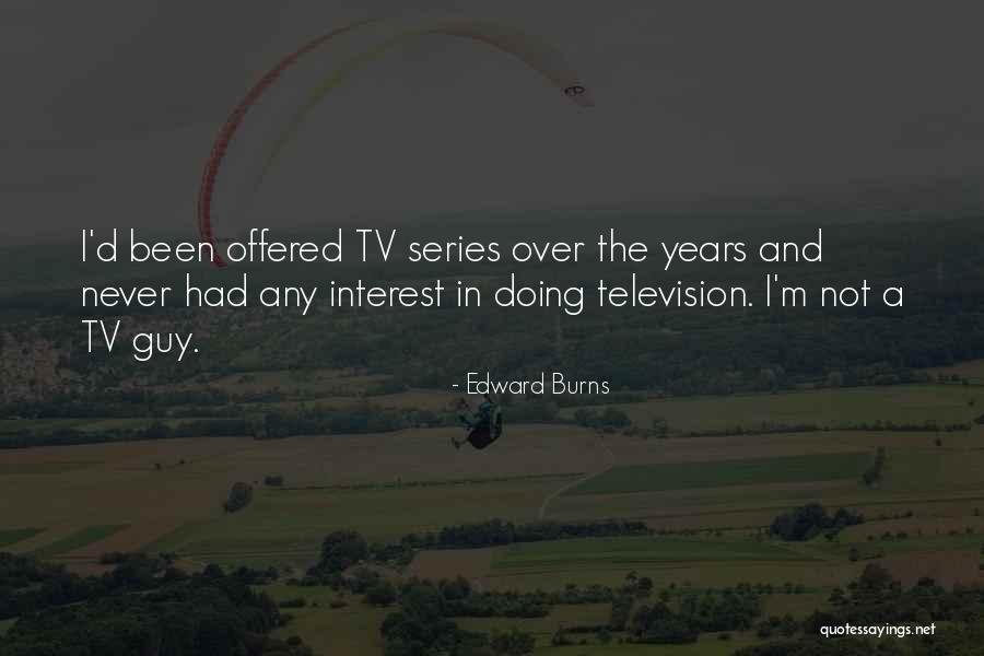 Edward Burns Quotes 2146266 Edward Burns Quotes 2146266