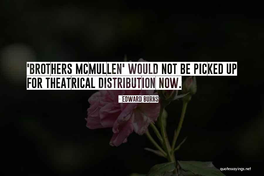 Edward Burns Quotes 2227898 Edward Burns Quotes 2227898