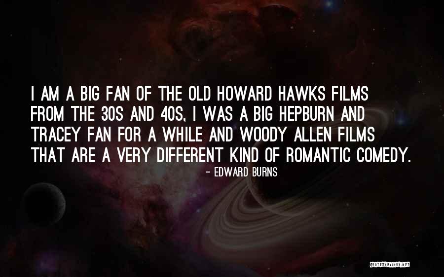 Edward Burns Quotes 352888 Edward Burns Quotes 352888