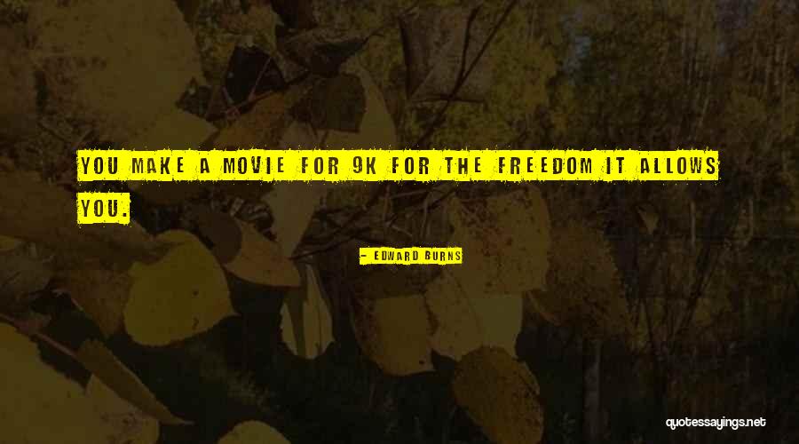 Edward Burns Quotes 373023 Edward Burns Quotes 373023