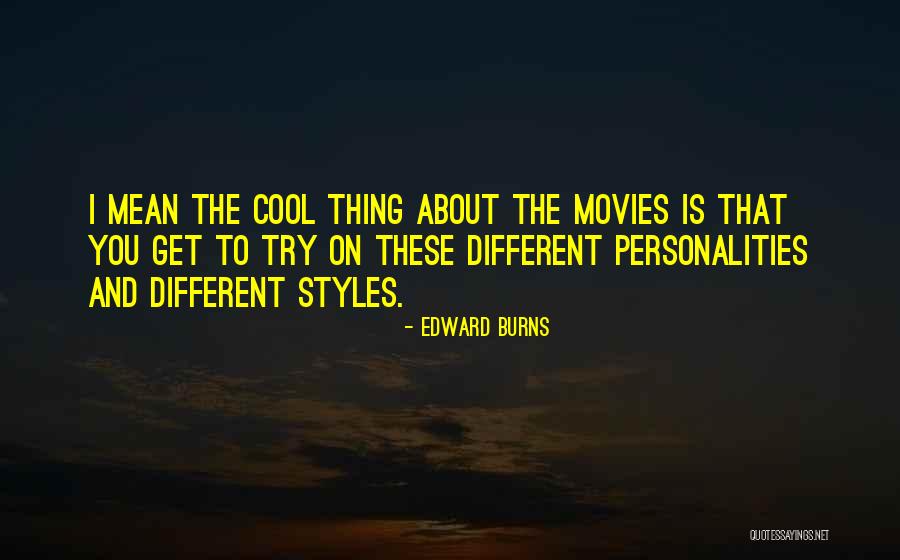Edward Burns Quotes 756461 Edward Burns Quotes 756461