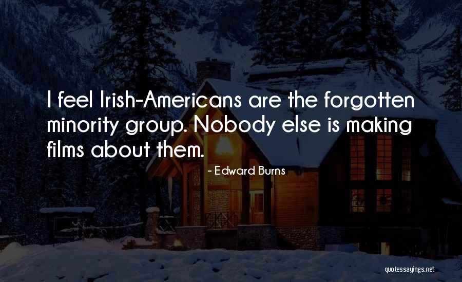 Edward Burns Quotes 790764 Edward Burns Quotes 790764