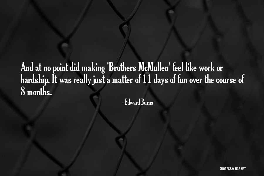 Edward Burns Quotes 799868 Edward Burns Quotes 799868