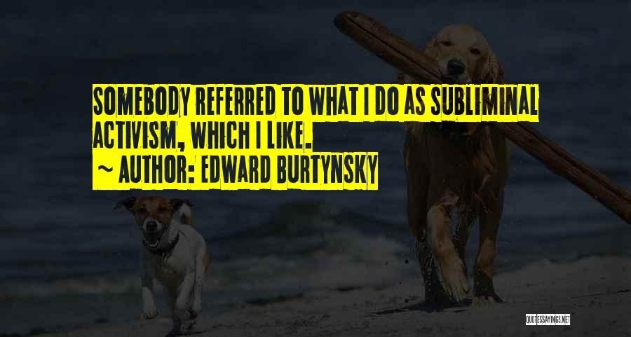 Edward Burtynsky Quotes 268490