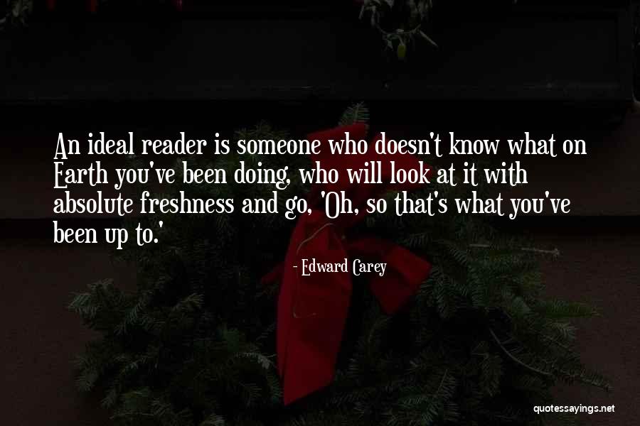 Edward Carey Quotes 980733