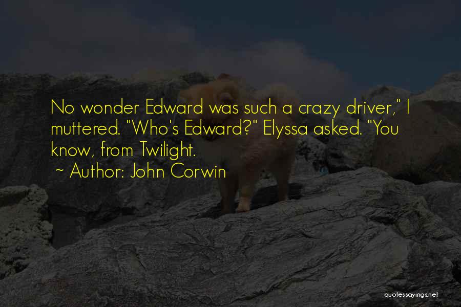 Edward Cullen Quotes By John Corwin