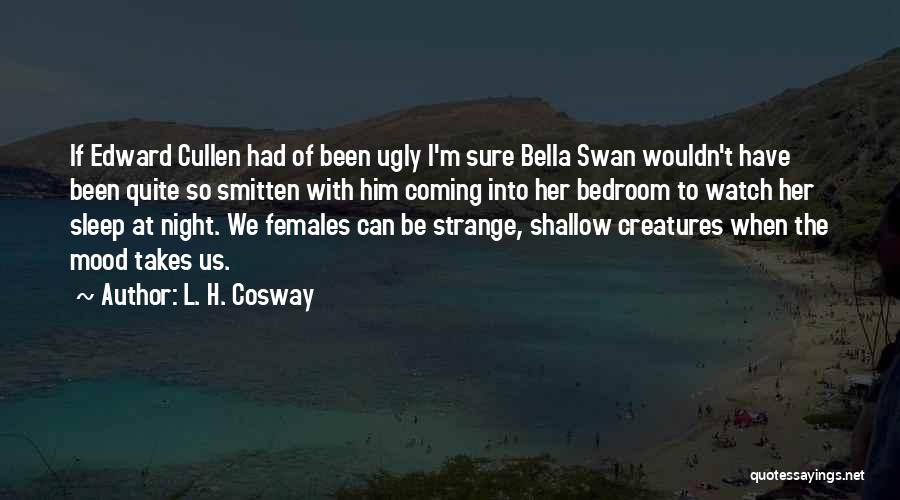 Edward Cullen To Bella Quotes By L. H. Cosway