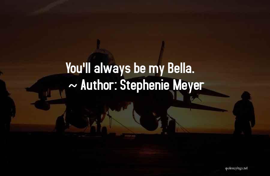 Edward Cullen To Bella Quotes By Stephenie Meyer