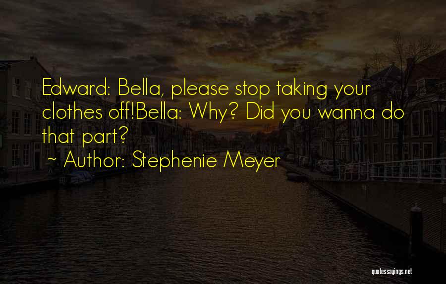 Edward Cullen To Bella Quotes By Stephenie Meyer