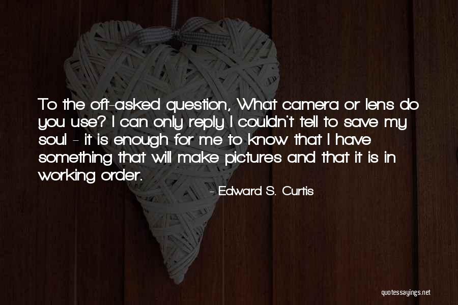 Edward Curtis Quotes By Edward S. Curtis Edward Curtis Quotes By Edward S. Curtis