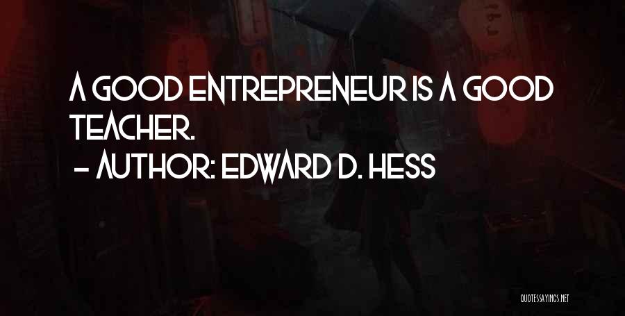 Edward D. Hess Quotes 708788