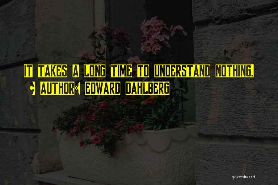 Edward Dahlberg Quotes 1239482