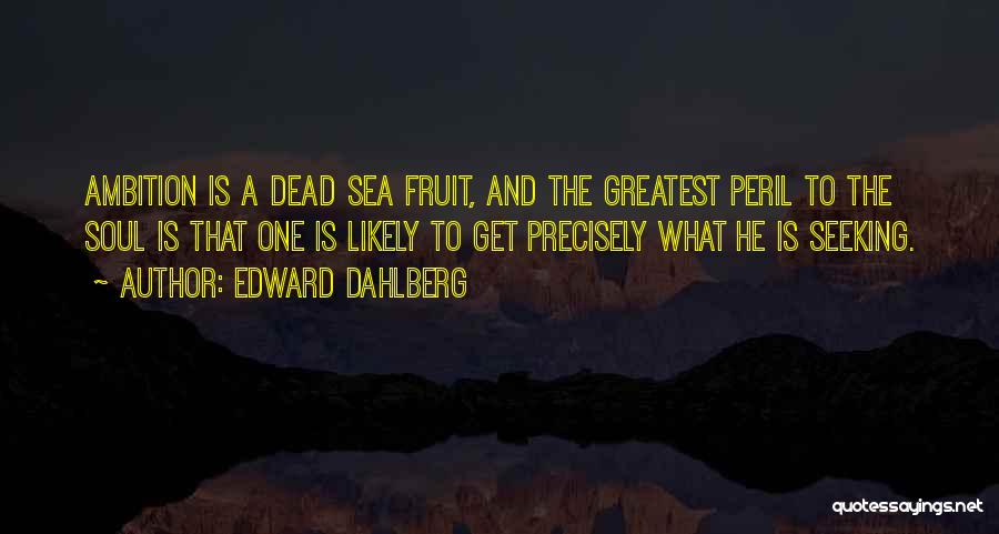 Edward Dahlberg Quotes 1714802