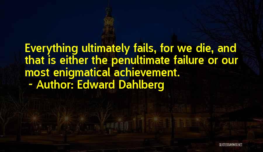 Edward Dahlberg Quotes 702204