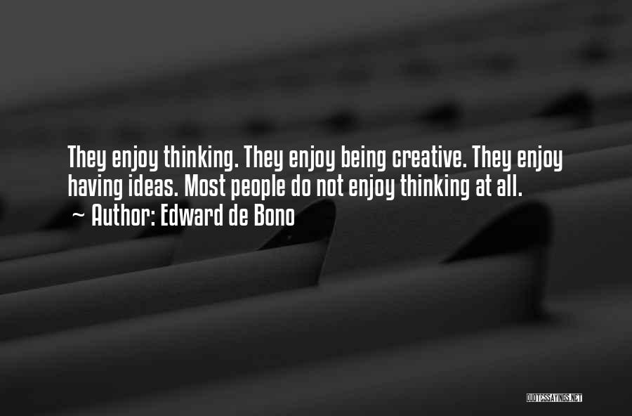 Edward De Bono Creative Thinking Quotes By Edward De Bono