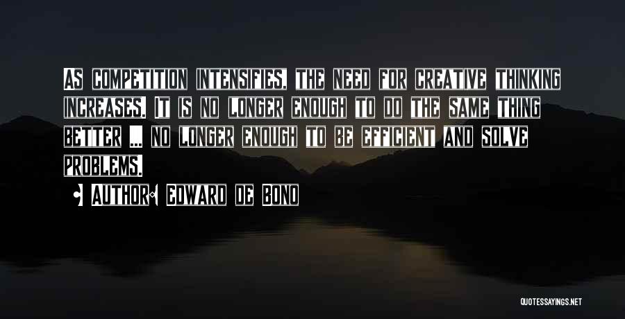 Edward De Bono Creative Thinking Quotes By Edward De Bono