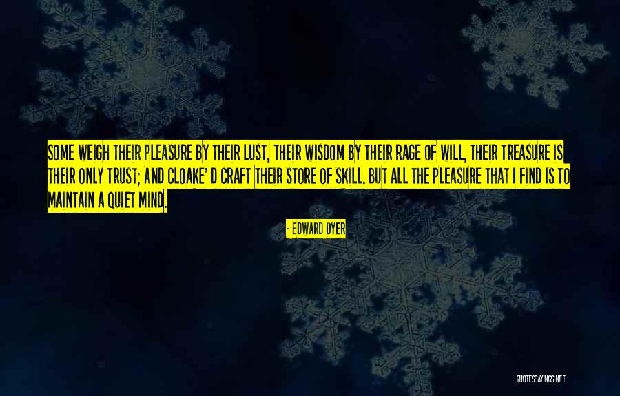Edward Dyer Quotes 1805029 Edward Dyer Quotes 1805029