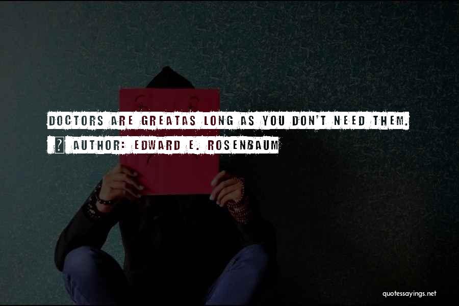 Edward E. Rosenbaum Quotes 1195408