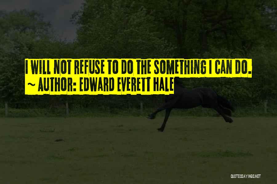 Edward Everett Hale Quotes 531766