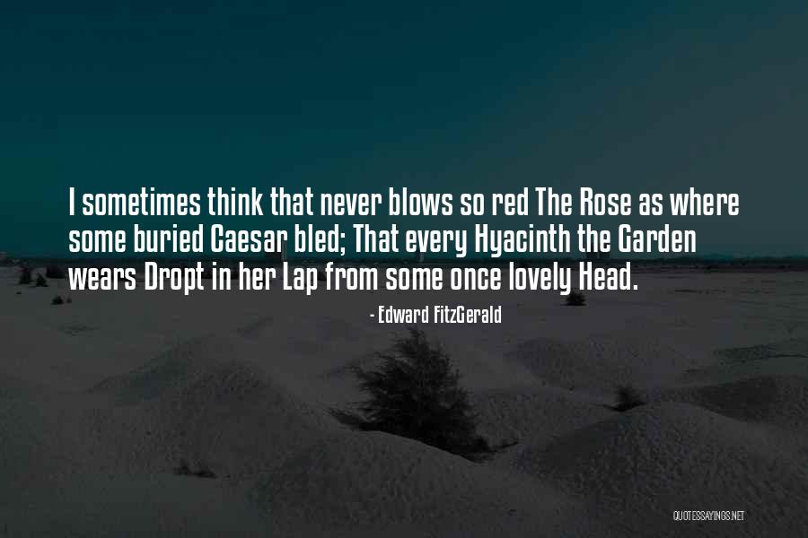 Edward FitzGerald Quotes 224098 Edward FitzGerald Quotes 224098