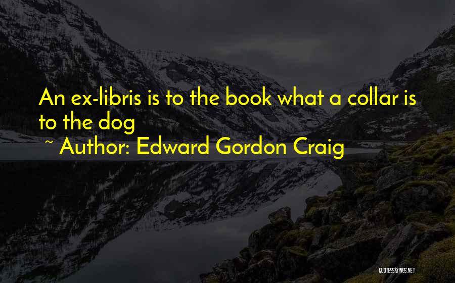 Edward Gordon Craig Quotes 1044213