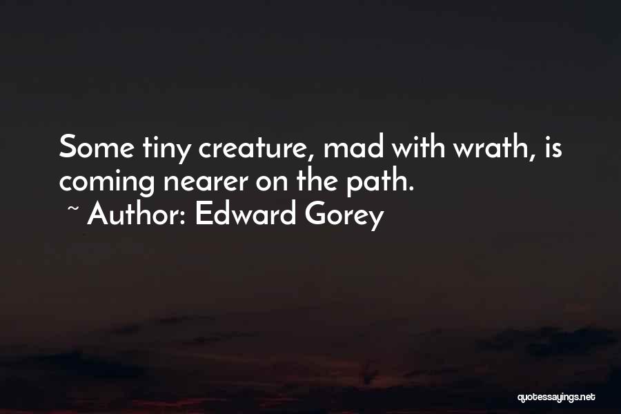 Edward Gorey Quotes 1091647