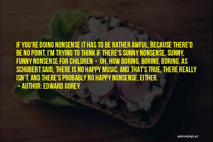 Edward Gorey Quotes 323846