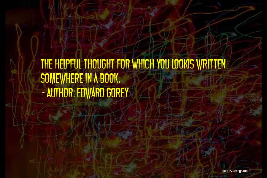 Edward Gorey Quotes 459228