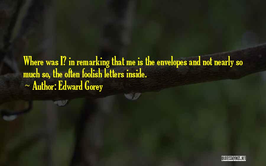 Edward Gorey Quotes 595778
