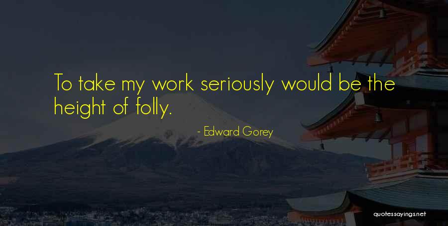 Edward Gorey Quotes 773332