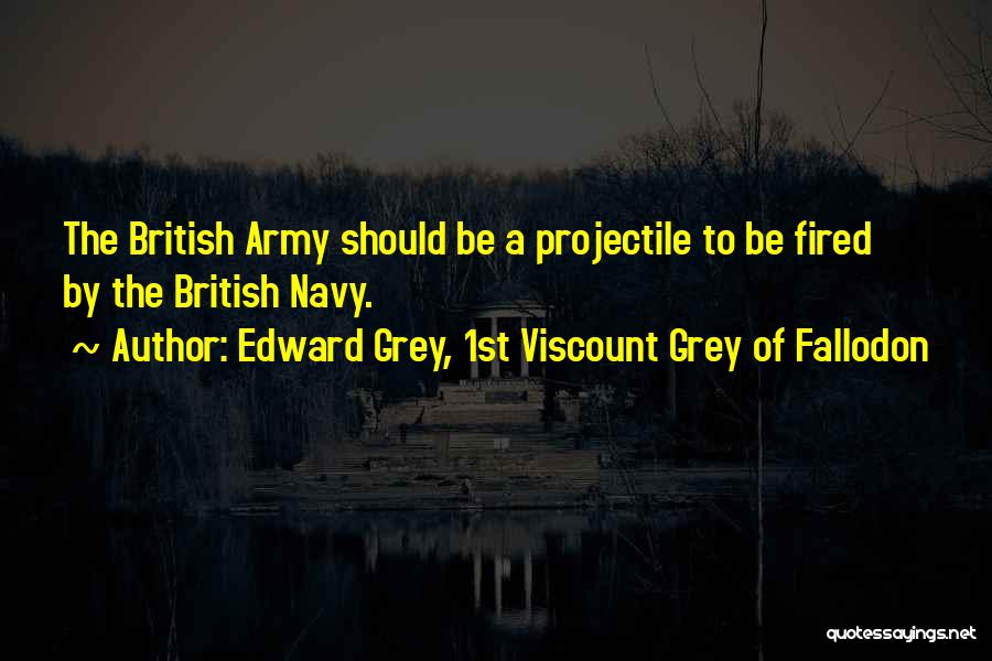 Edward Grey, 1st Viscount Grey Of Fallodon Quotes 1183113