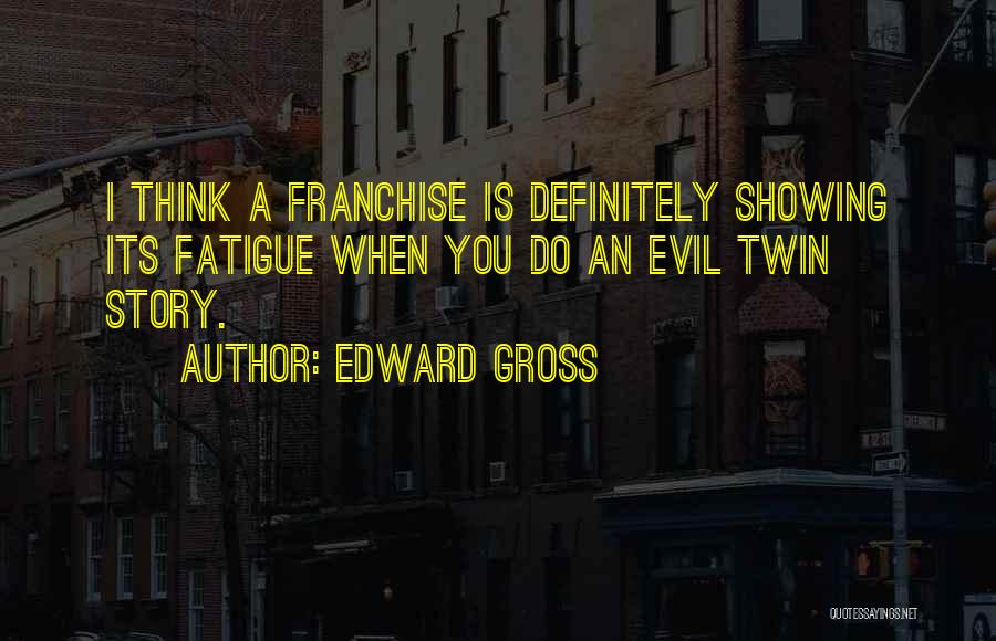 Edward Gross Quotes 1034737