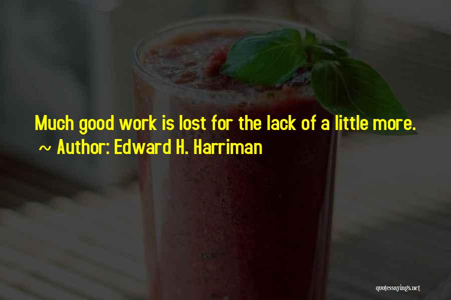 Edward H. Harriman Quotes 1630076