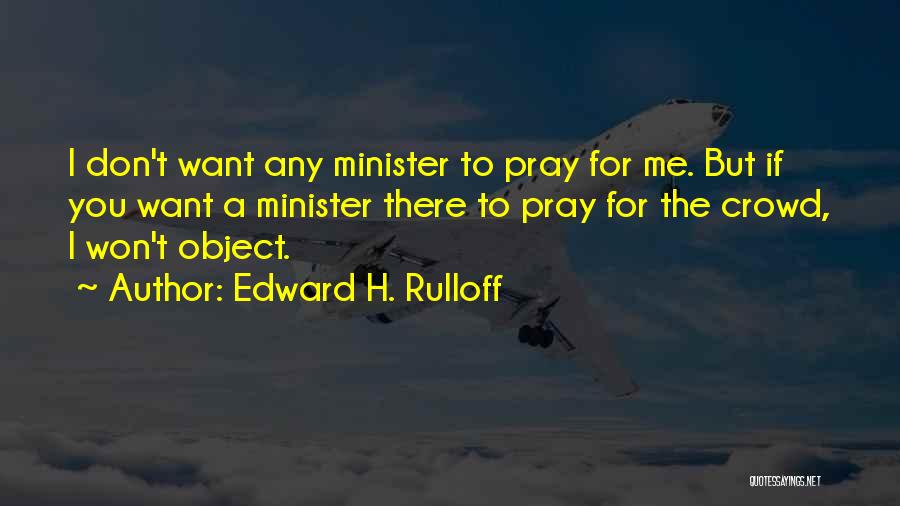 Edward H. Rulloff Quotes 1409903
