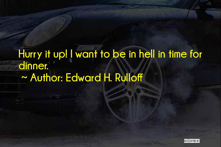 Edward H. Rulloff Quotes 1563961