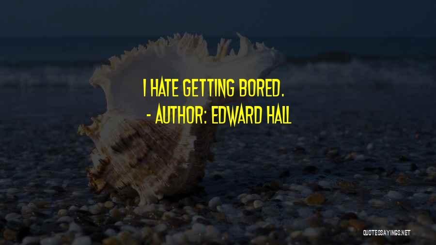 Edward Hall Quotes 468908