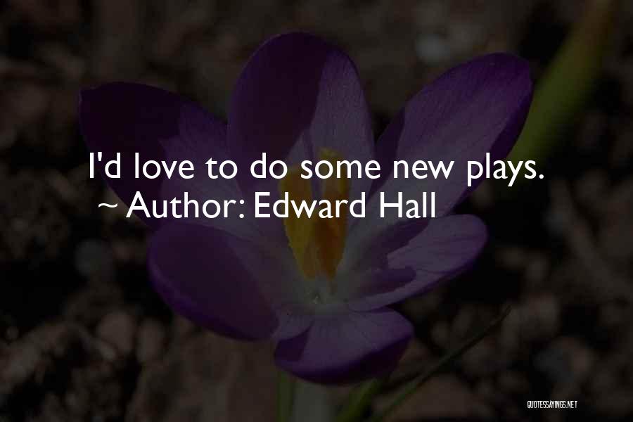 Edward Hall Quotes 529289